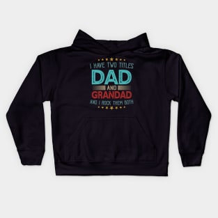 I Have Two Titles Dad And Grandad And I Rock Them Both Kids Hoodie